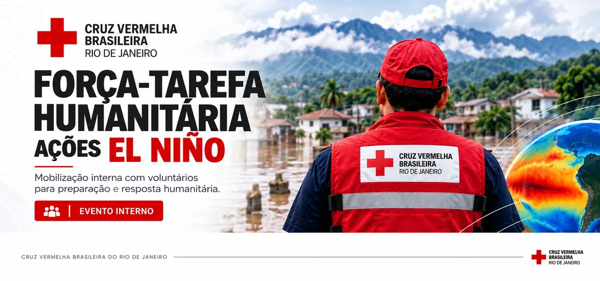 Banner da Força-Tarefa Humanitária, Ações El Niño: voluntário de colete vermelho da Cruz Vermelha Brasileira Rio de Janeiro, de costas, diante de casas numa área alagada; texto: mobilização interna com voluntários para preparação e resposta humanitária, evento interno