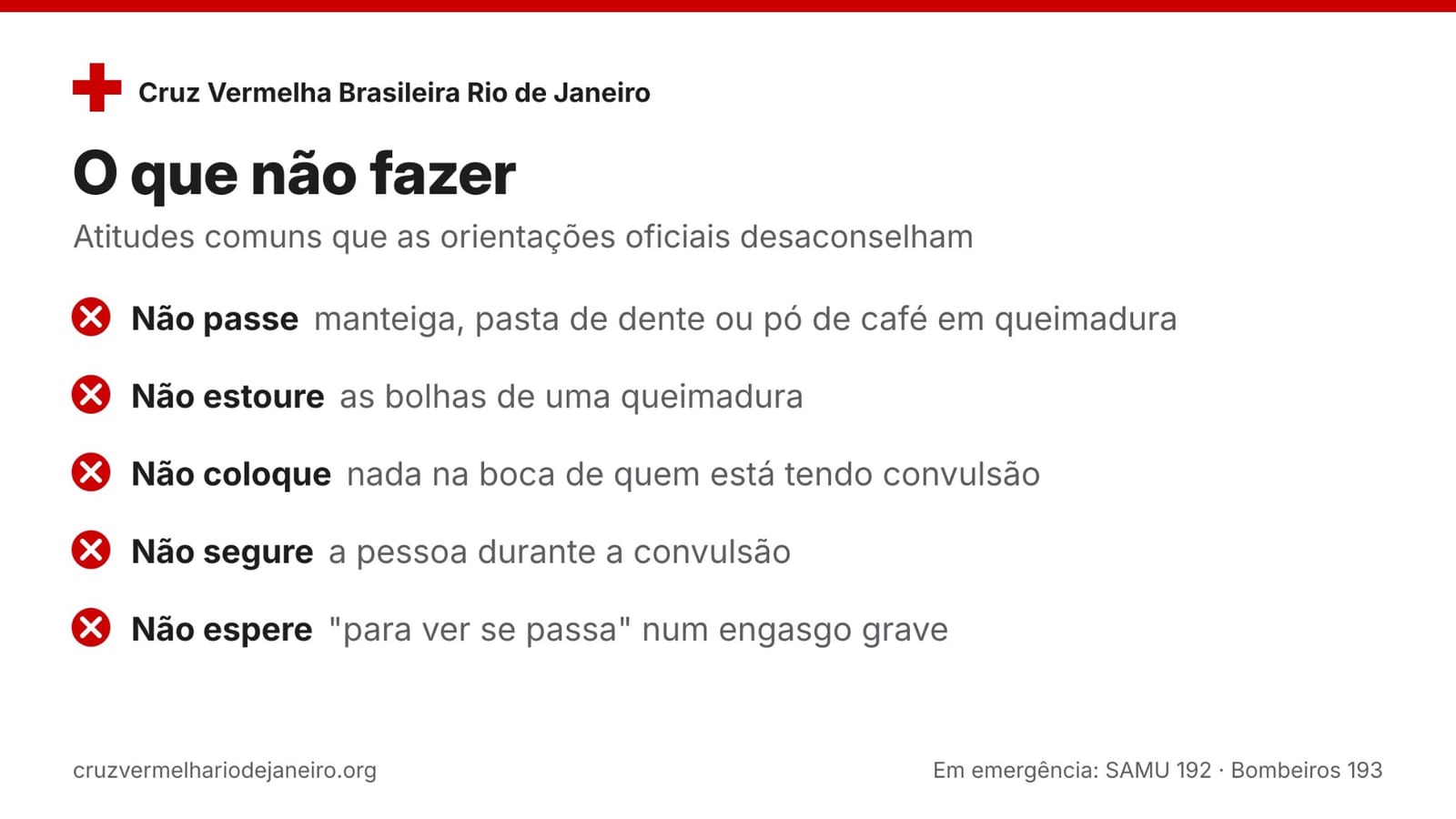 O que não fazer: receitas caseiras em queimadura, estourar bolhas, pôr algo na boca ou segurar quem tem convulsão, esperar num engasgo grave